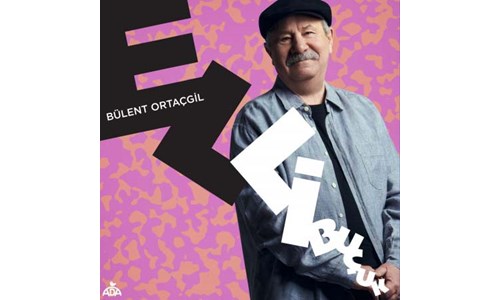 ELLİ BUÇUK / BÜLENT ORTAÇGİL